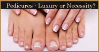 Pedicures - Luxury or Necessity?